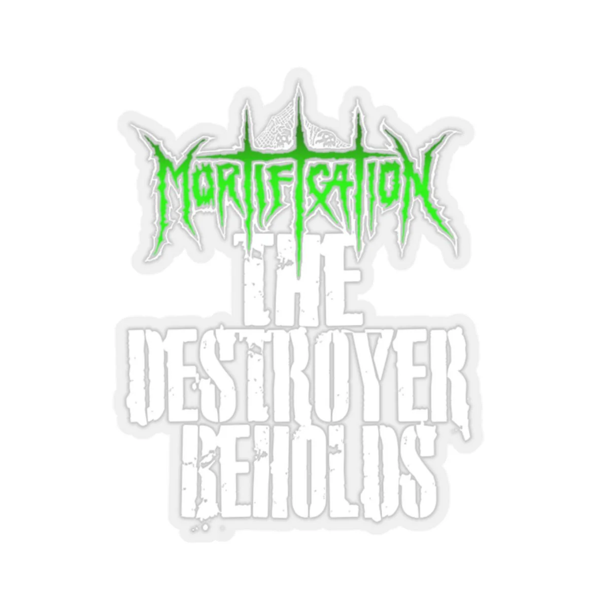 Mortification The Destroyer Beholds (Green) Back Image Die Cut Stickers