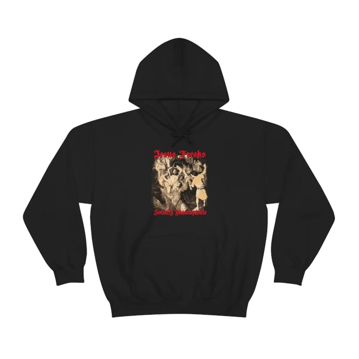 Jesus Freaks - Socially Unacceptable Pullover Hooded Sweatshirt