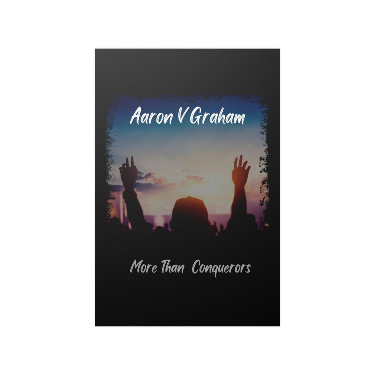 Aaron V Graham – More Than Conquerors Posters