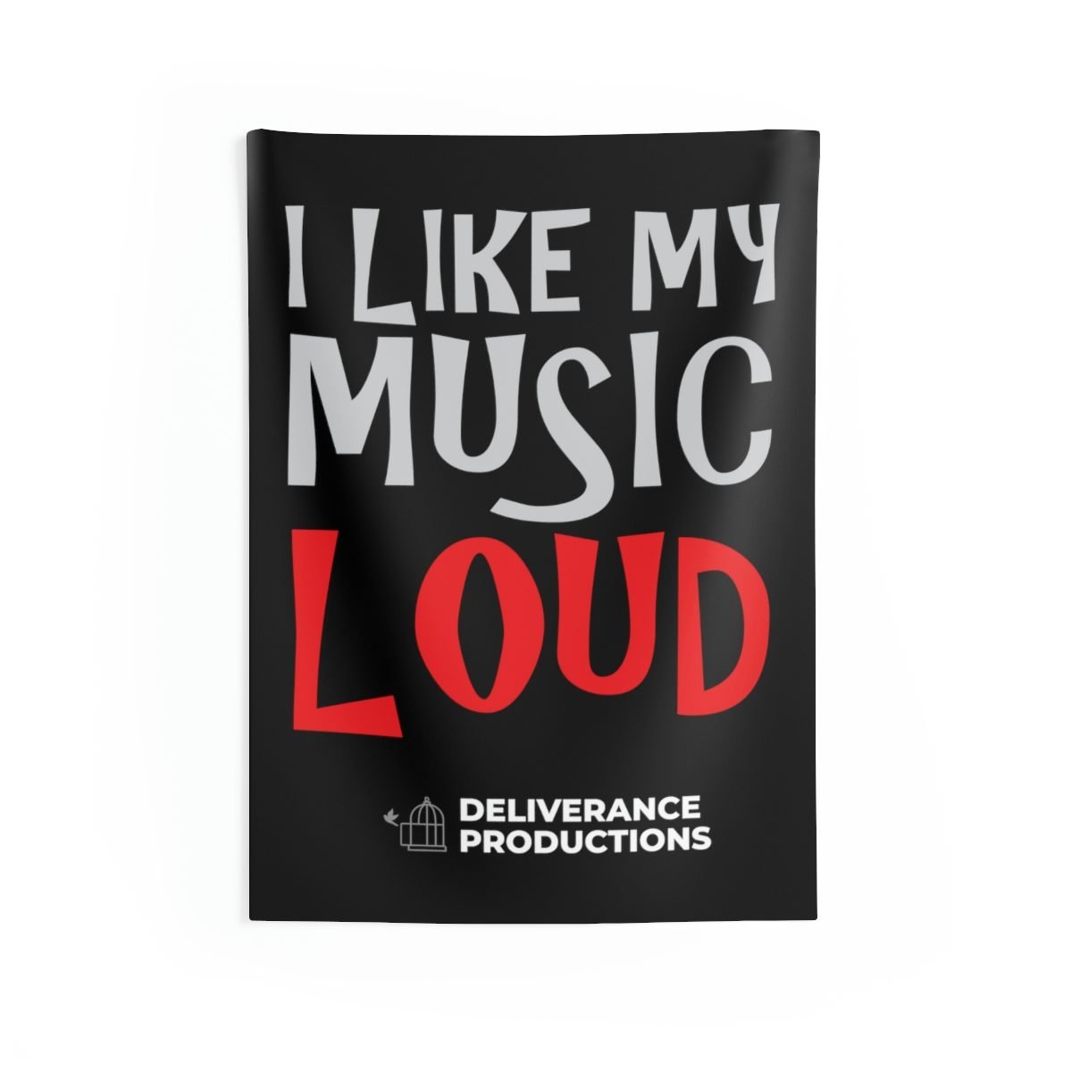 Deliverance Productions – I Like My Music Loud Indoor Wall Tapestries