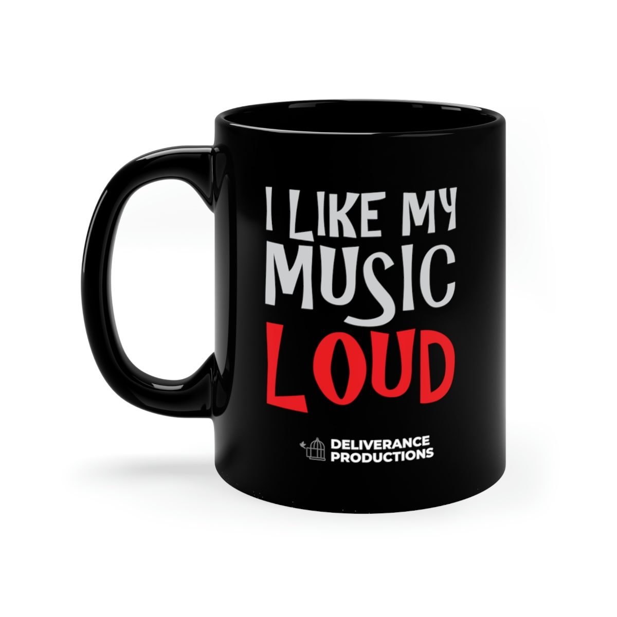 Deliverance Productions – I Like My Music Loud 11oz Black Mug