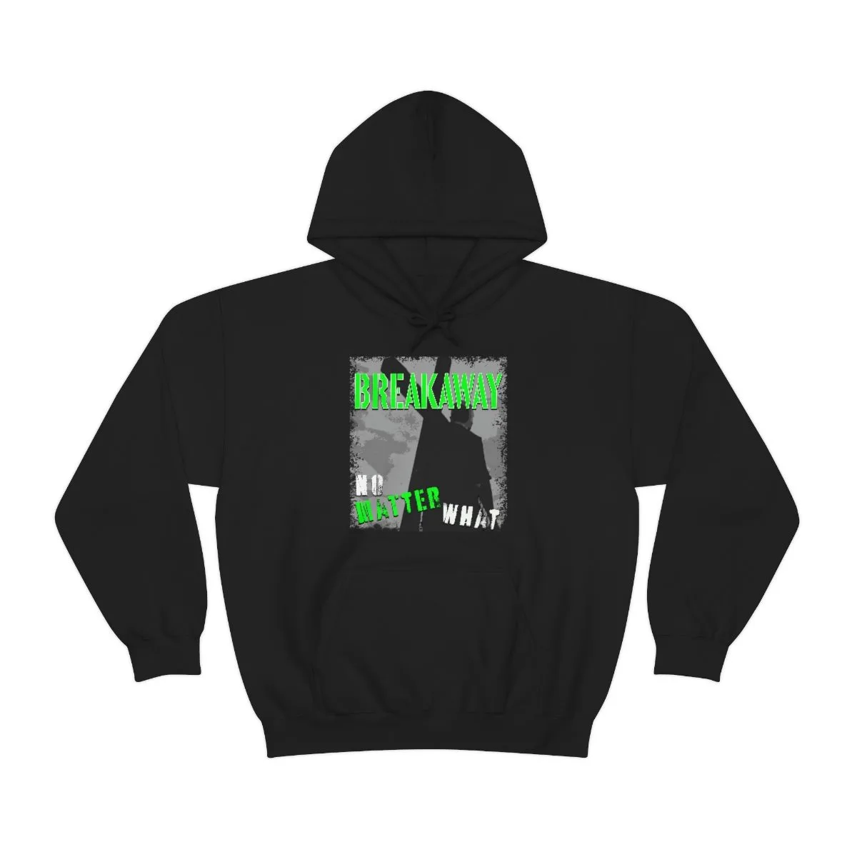 Breakaway - No Matter What Hooded Sweatshirt