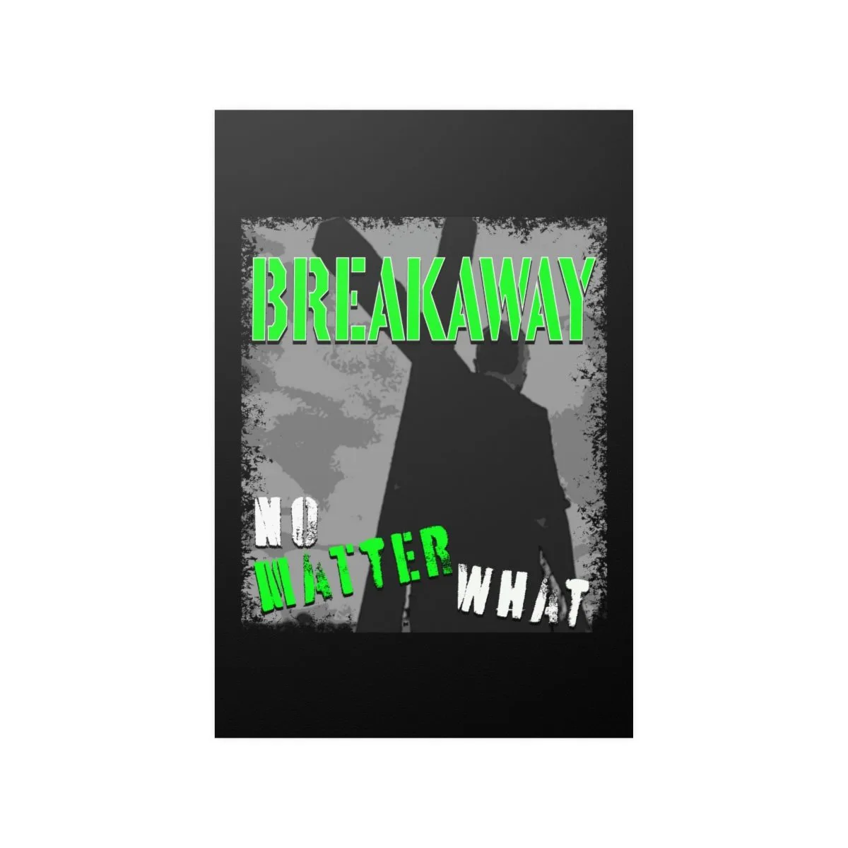 Breakaway - No Matter What Posters