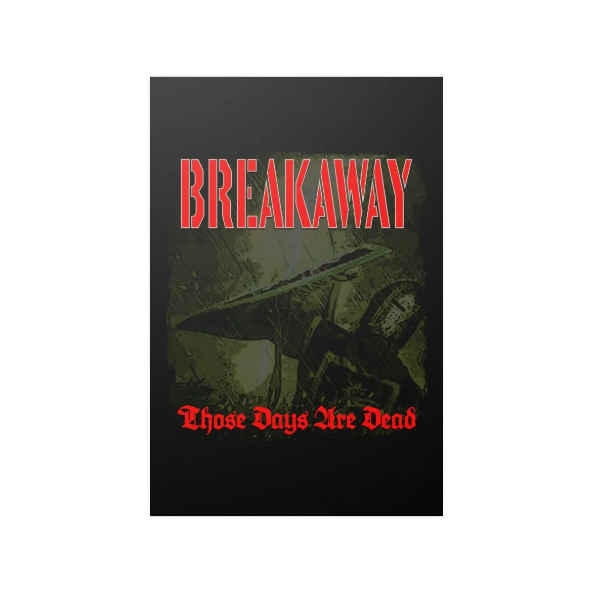 Breakaway - Those Days Are Dead Posters