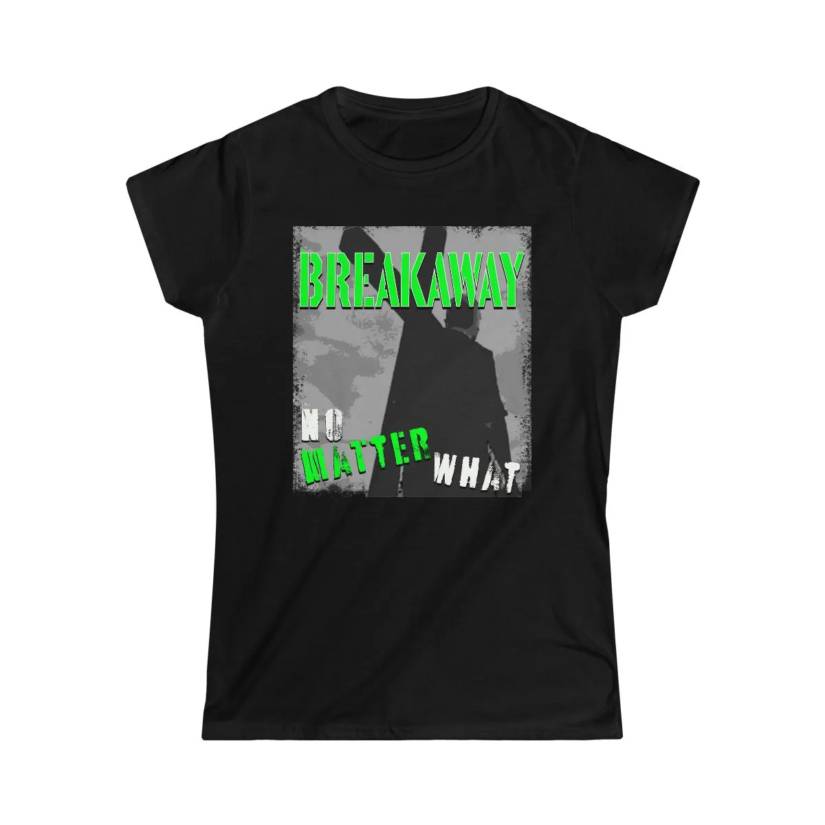 Breakaway - No Matter What Women's Short Sleeve Tshirt
