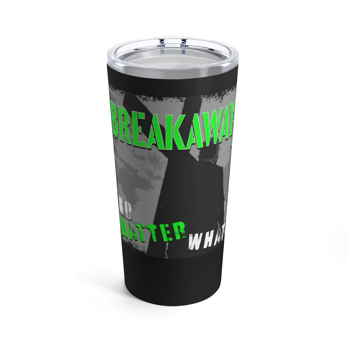 Breakaway - No Matter What 20oz Stainless Steel Tumbler