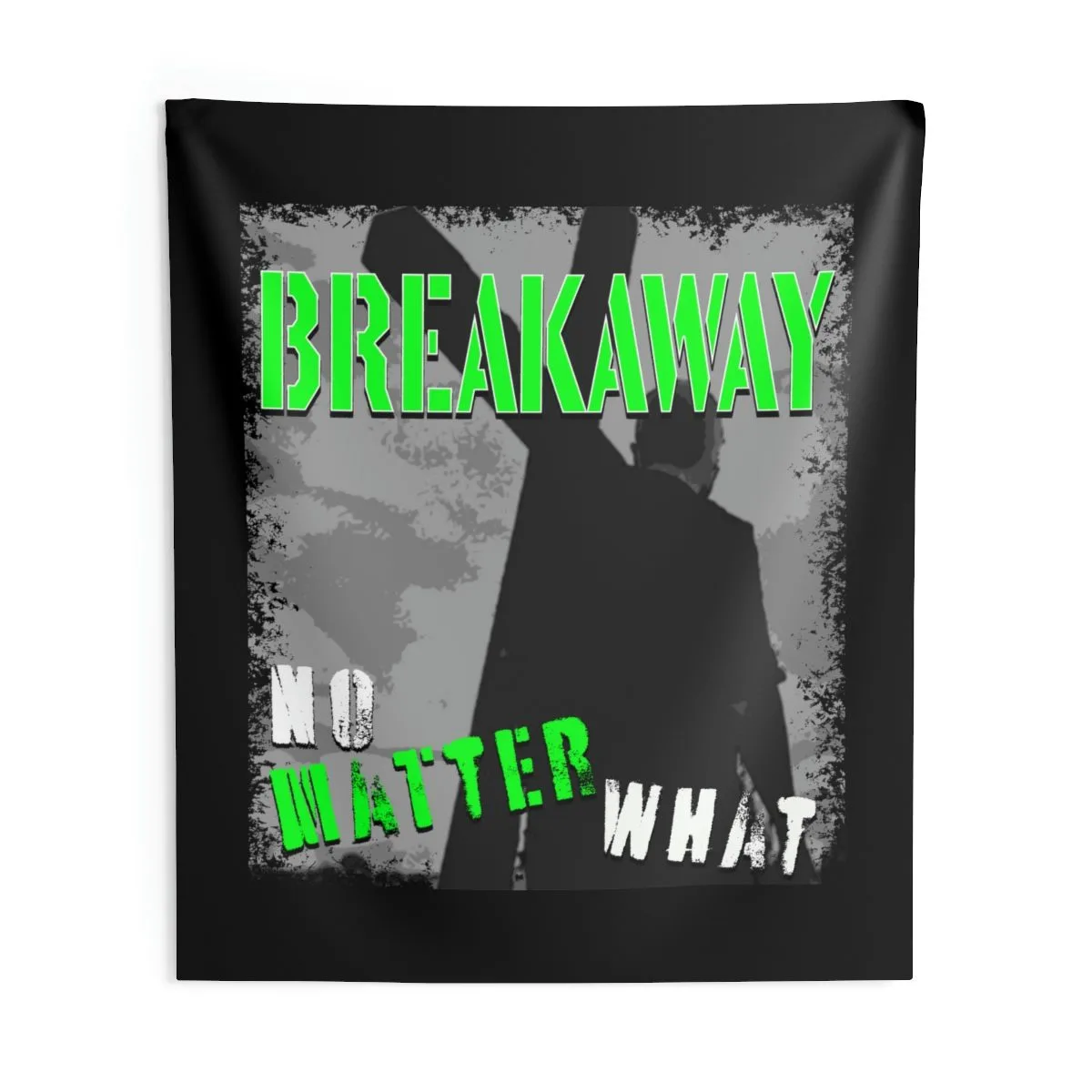 Breakaway - No Matter What Indoor Wall Tapestries
