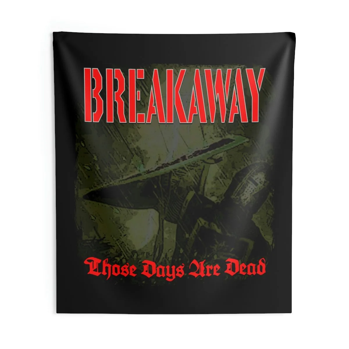 Breakaway - Those Days Are Dead Indoor Wall Tapestries