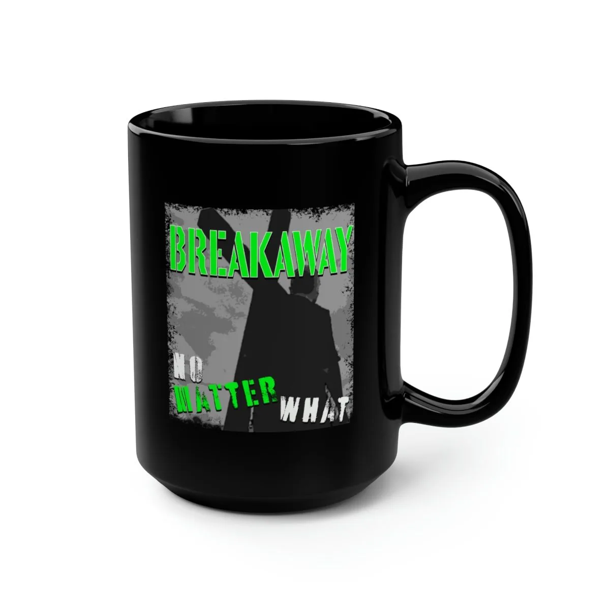 Breakaway - No Matter What 15oz Black Mug