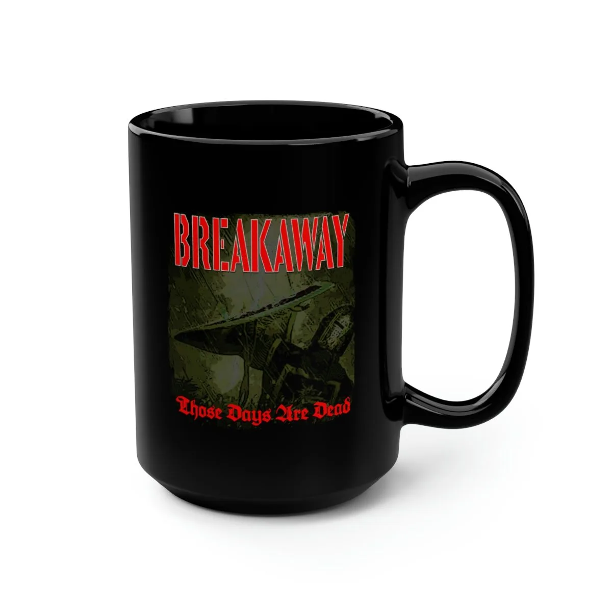 Breakaway - Those Days Are Dead 15oz Black Mug