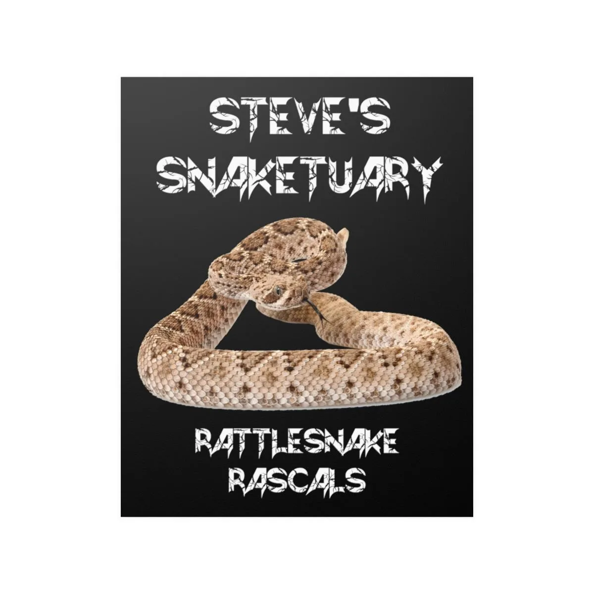 Steve's Snaketuary - Rattlesnake Rascals Posters