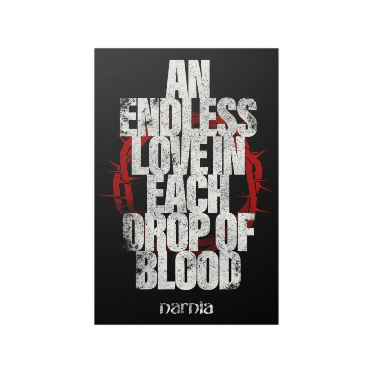 Narnia - An Endless Love In Each Drop Of Blood Posters