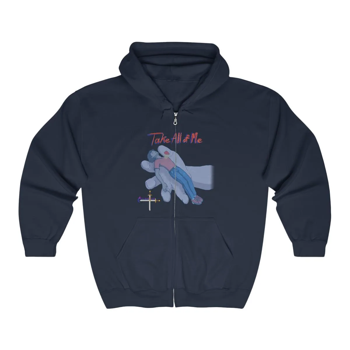Accountable - Take All Of Me Full Zip Hooded Sweatshirt