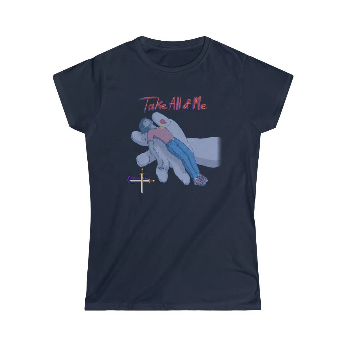 Accountable - Take All Of Me Women's Short Sleeve Tshirt