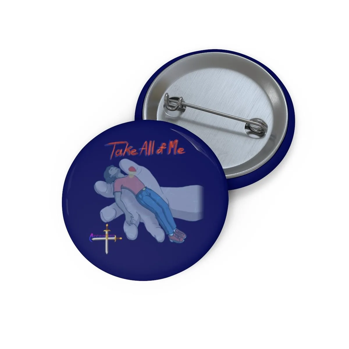 Accountable - Take All Of Me Pin Buttons