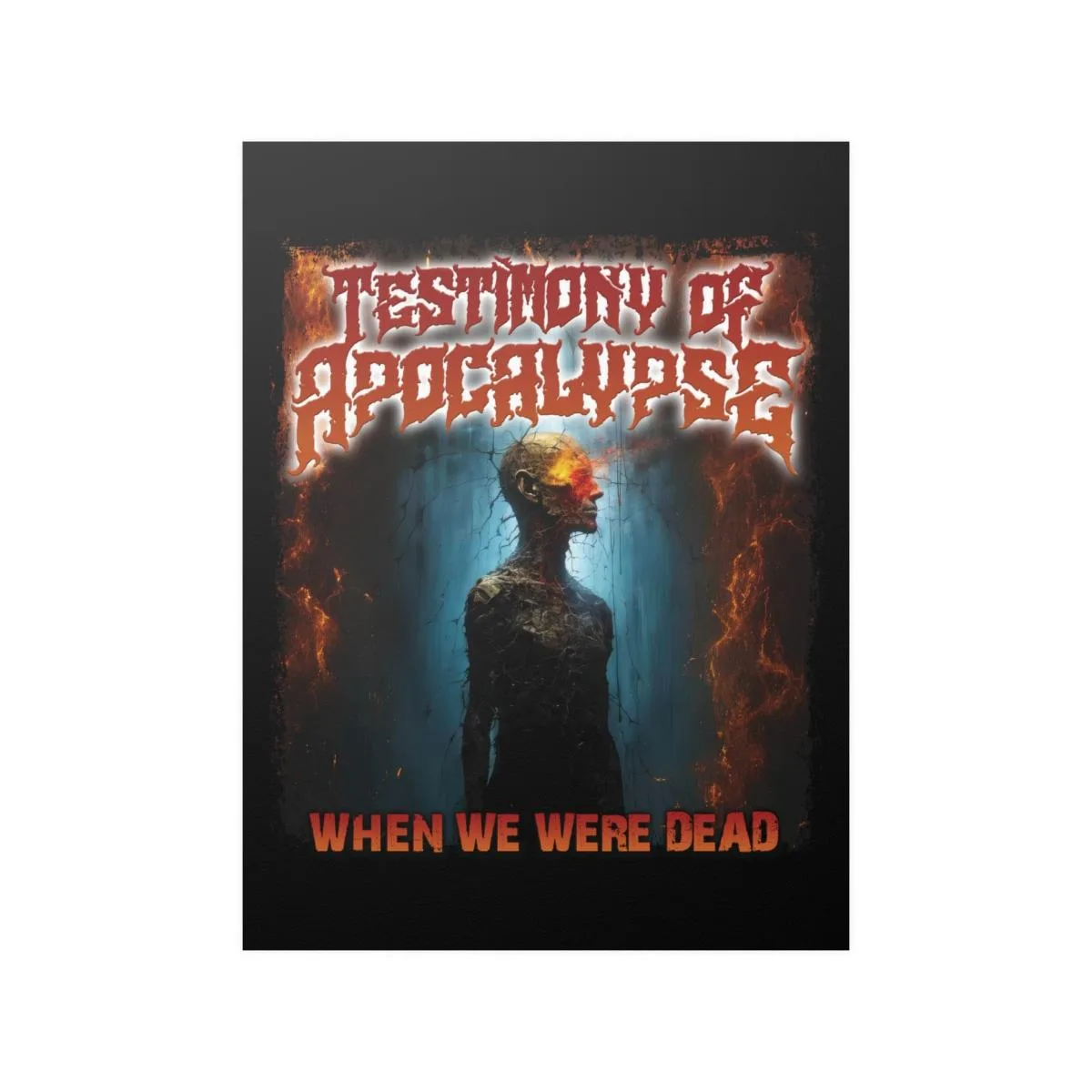 Testimony of Apocalypse - When We Were Dead (Fire Version) Posters