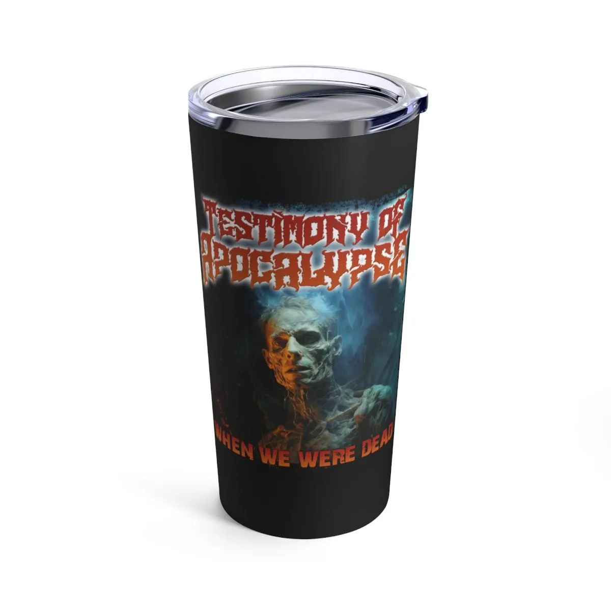 Testimony Of Apocalypse - When We Were Dead Zombie Version 20oz Stainless Steel Tumbler