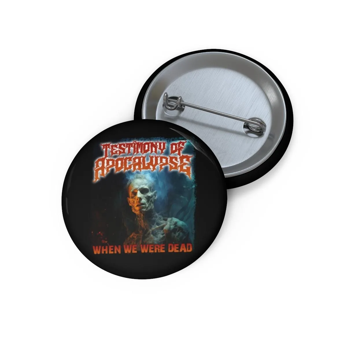 Testimony Of Apocalypse - When We Were Dead Zombie Version Pin Buttons