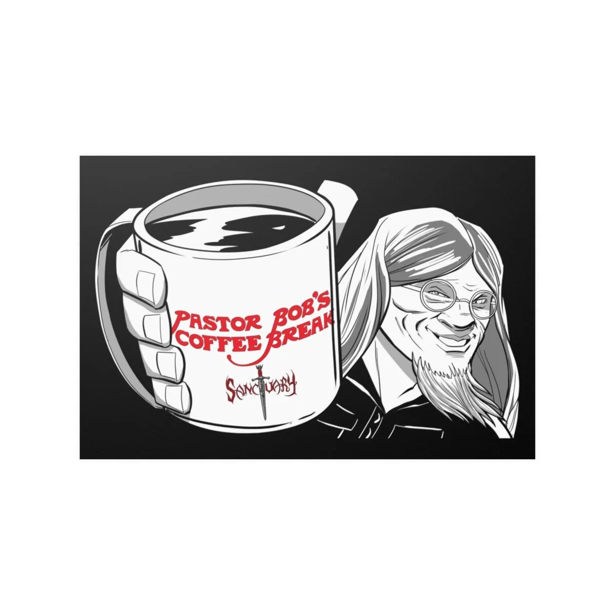 Sanctuary International - Pastor Bob's Coffee Break Poster Prints (210gsm)