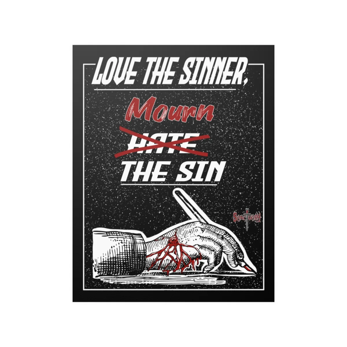 Sanctuary International - Love The Sinner, Mourn The Sin Poster Prints (210gsm)