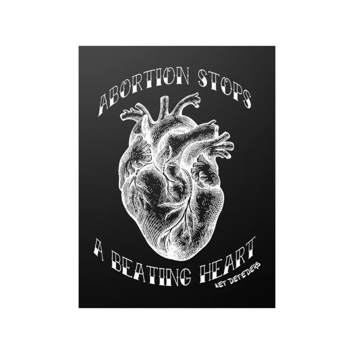 ZEF Defenders - Abortion Stops A Beating Heart Poster Prints (210gsm)