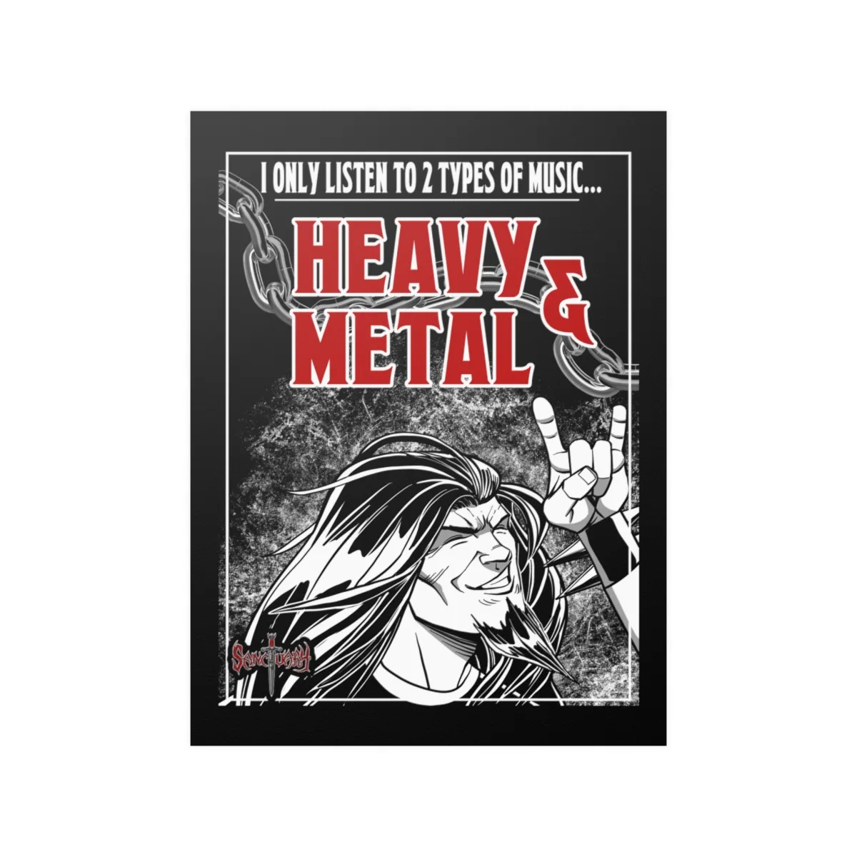 Sanctuary International - I Listen To Heavy Metal Poster Prints (210gsm)