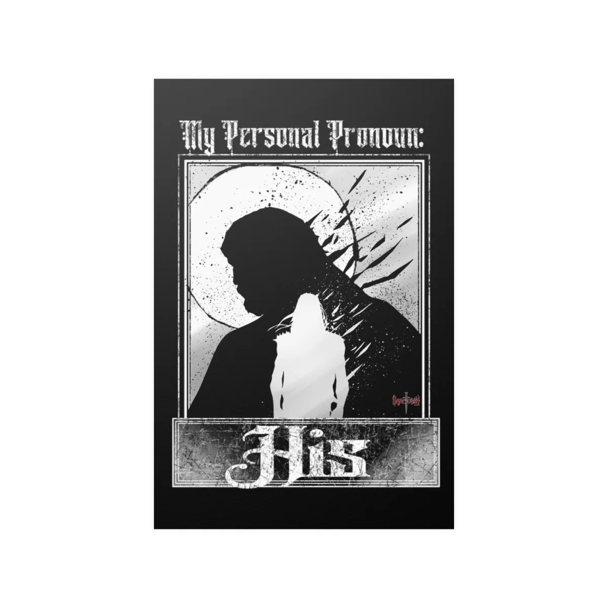 Sanctuary International - My Personal Pronoun His Poster Prints (210gsm)