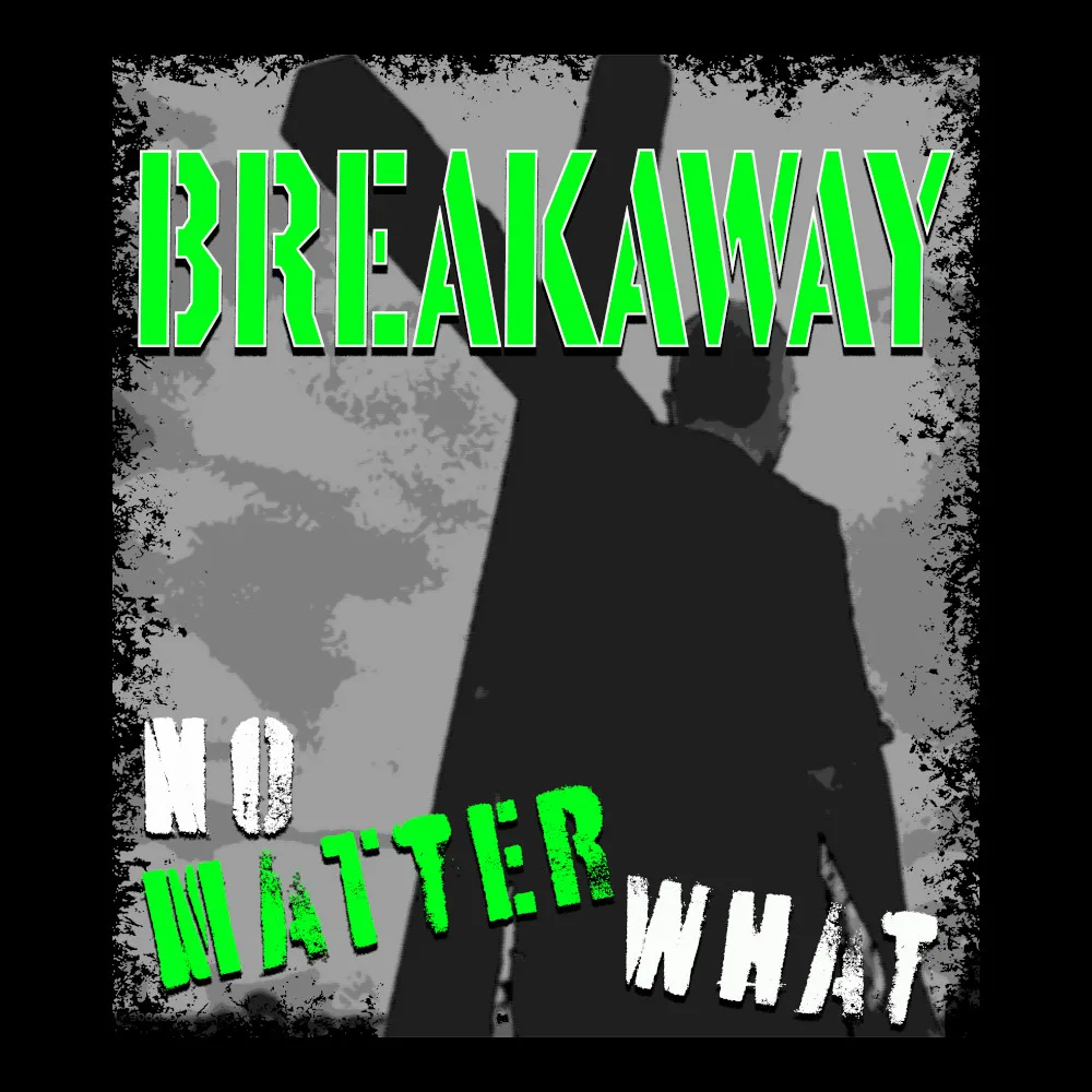 Breakaway - No Matter What - Black Denim Printed Patches (2 sizes)