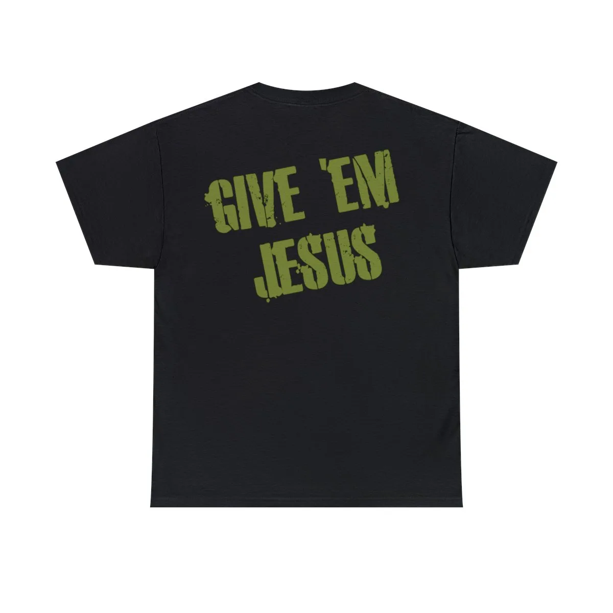 Weapons of God - Give 'Em Jesus Short Sleeve Tshirt (2-Sided)