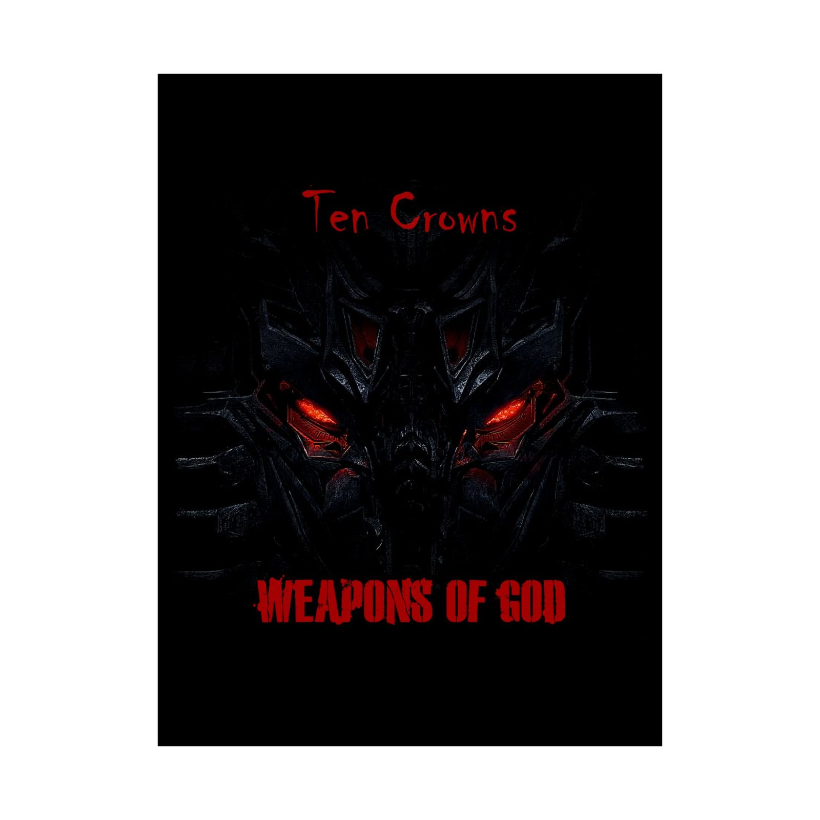 Weapons Of God - Ten Crowns Poster Prints (210gsm)