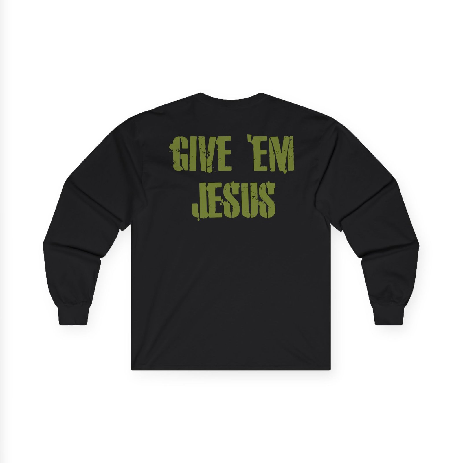 Weapons Of God - Give 'Em Jesus Long Sleeve Tshirt (2-Sided)