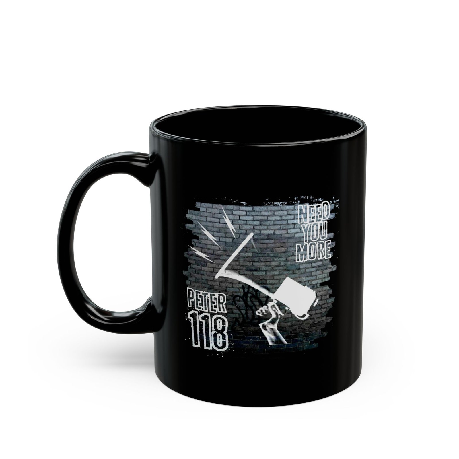 Peter118 - Need You More 11oz Black Mugs