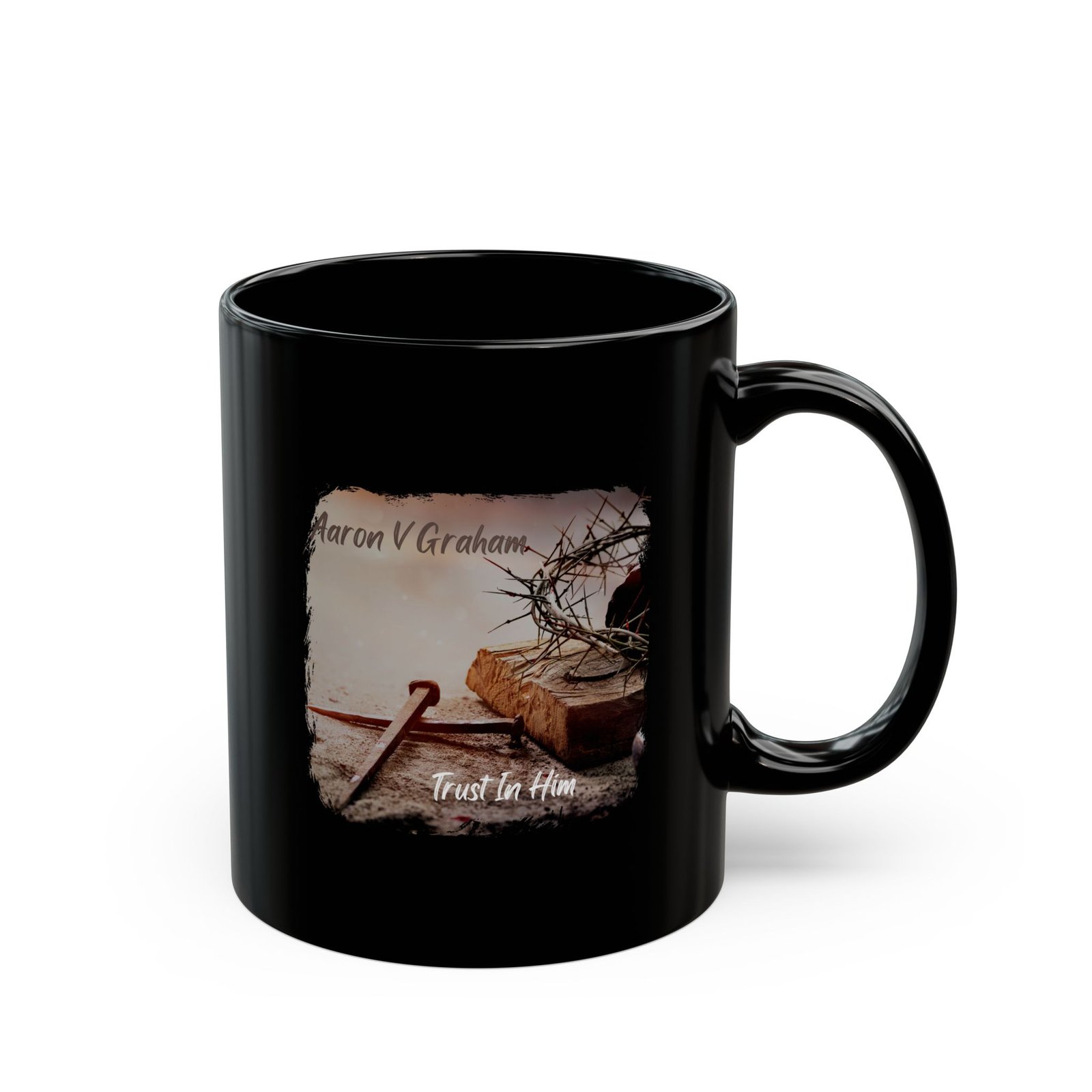 Aaron V Graham - Trust In Him 11oz Black Mugs - Image 3