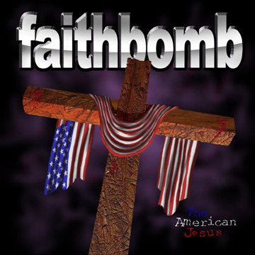 Faithbomb - American Jesus CD (FG2)