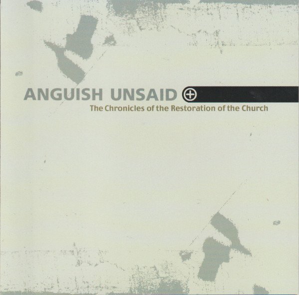 Anguish Unsaid - The Chronicles of the Restoration of the Church CD (FG1)