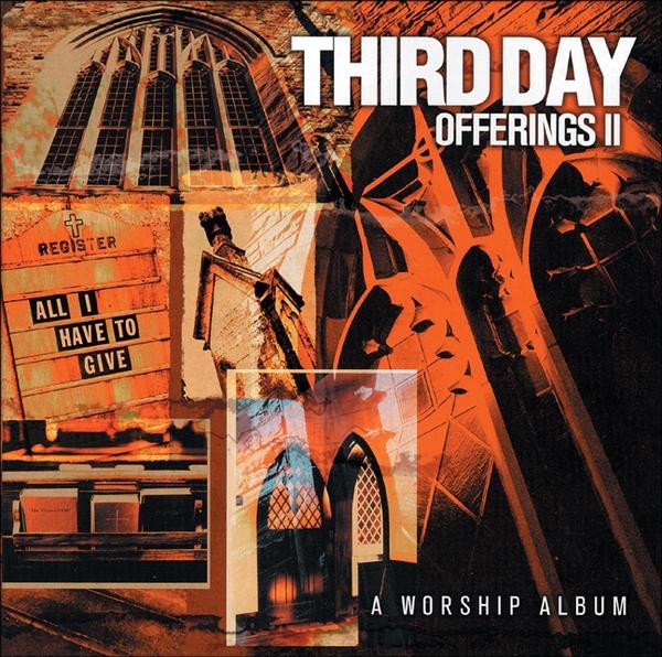 Third Day – Offerings II (All I Have To Give) CD (LB3)