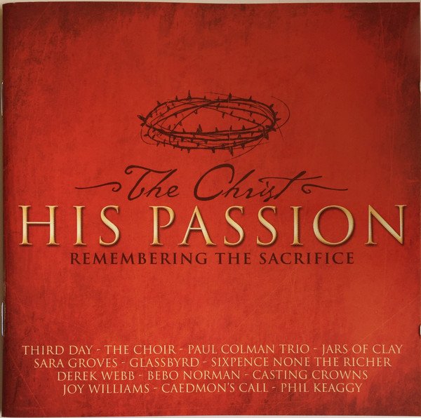 Various Artists - The Christ - His Passion (Remembering The Sacrifice) CD (LB3)
