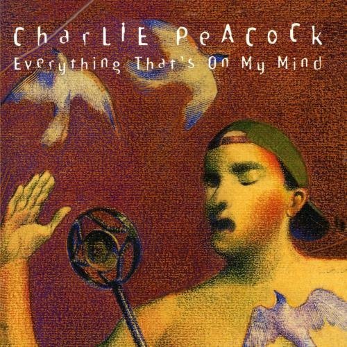 Charlie Peacock - Everything That's on my Mind CD (LB3)