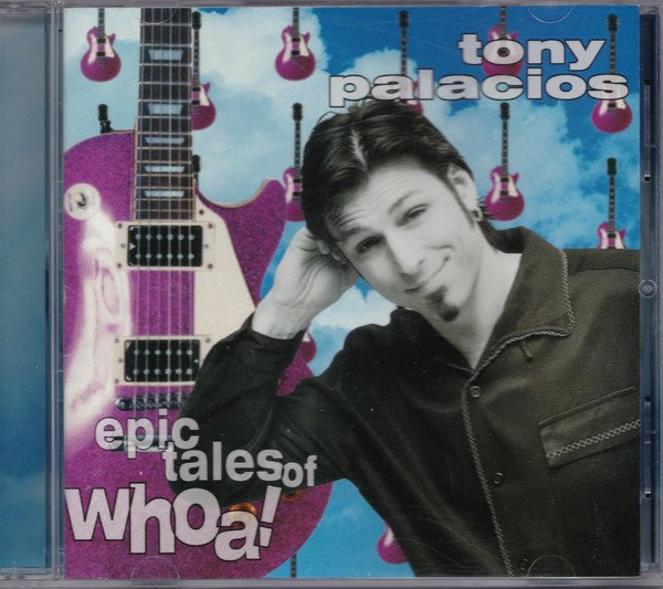 Tony Palacios - Epic Tales Of Whoa! - CD (LB2)