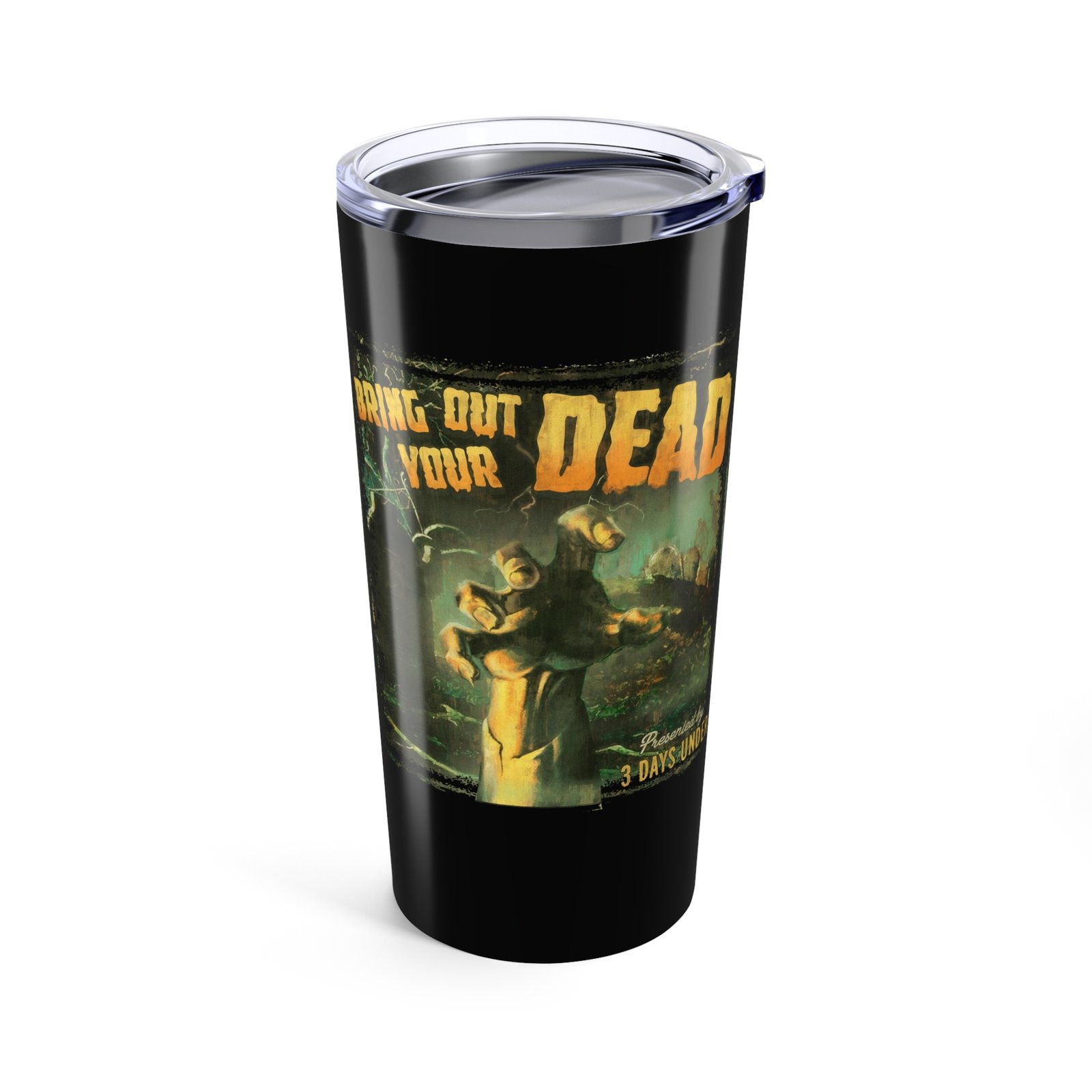 3 Days Under - Bring Out Your Dead 20oz Stainless Steel Tumbler