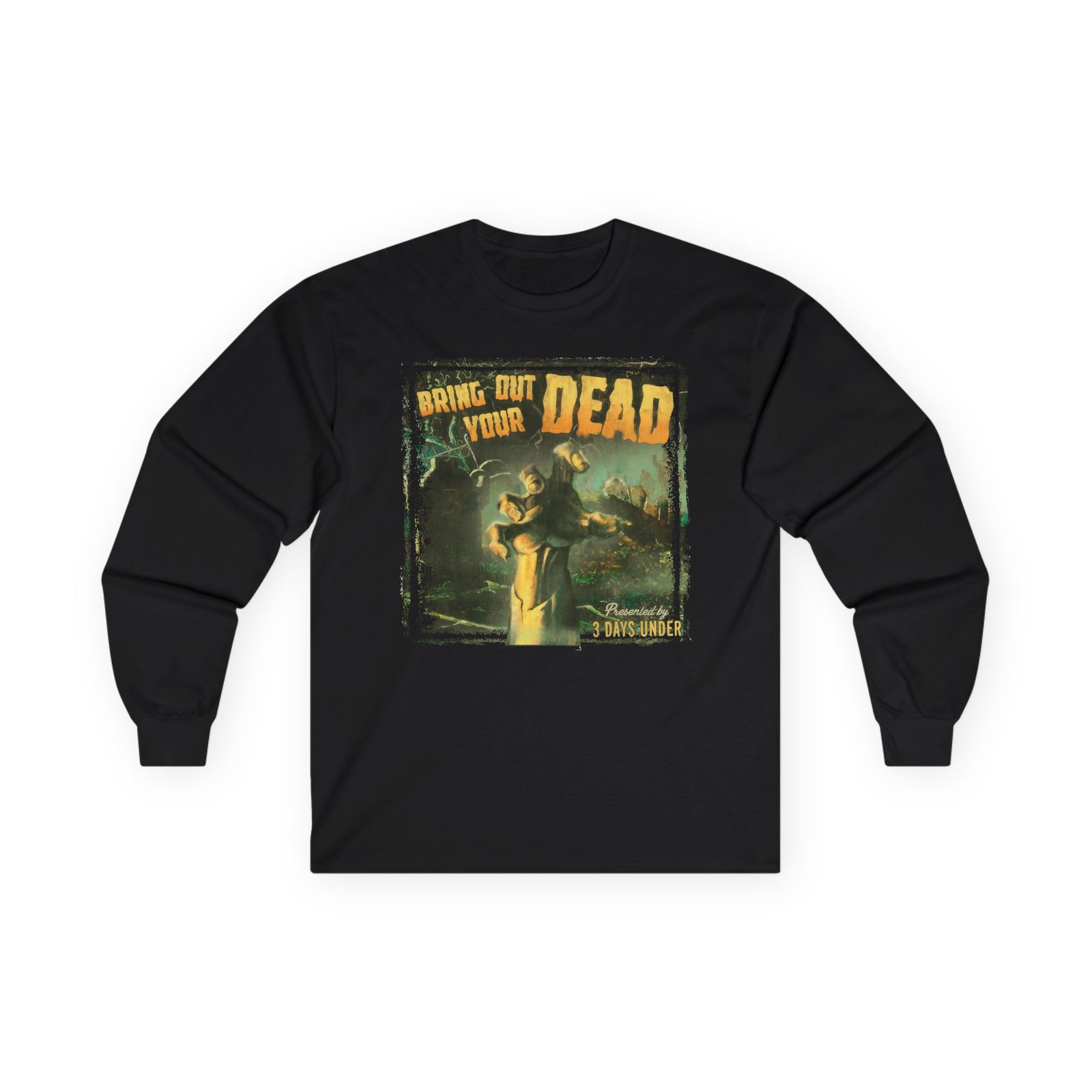 3 Days Under - Bring Out Your Dead Long Sleeve Tshirt