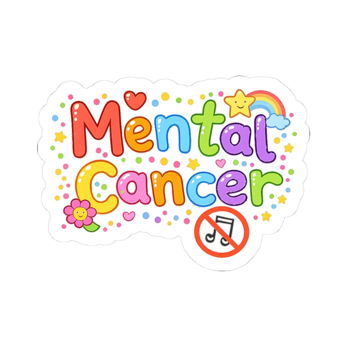 Mental Cancer - Happy Die Cut Stickers - Image 7