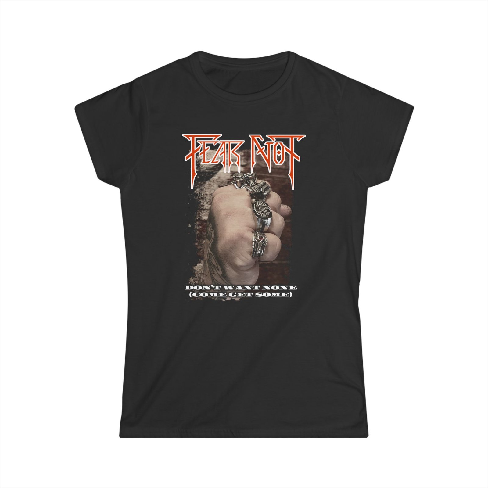 Fear Not - Don't Want None Women's Tshirt (2-Sided)