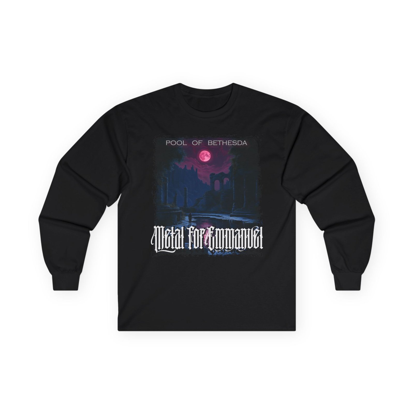 Metal For Emmanuel - Pool Of Bethesda Long Sleeve Tshirt